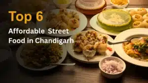 Top 6 Affordable Street Foods in Chandigarh
